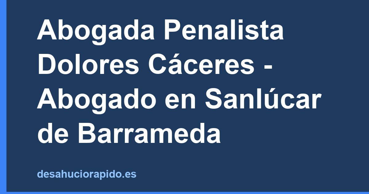 Abogada Penalista Dolores Cáceres - Abogado en Sanlúcar de Barrameda