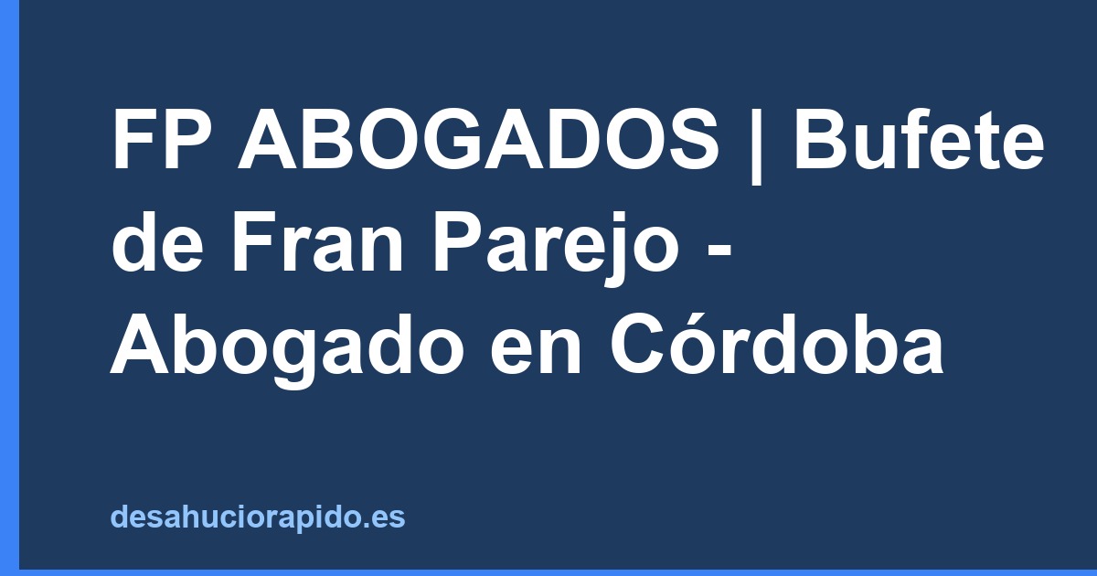 FP ABOGADOS | Bufete de Fran Parejo - Abogado en Córdoba