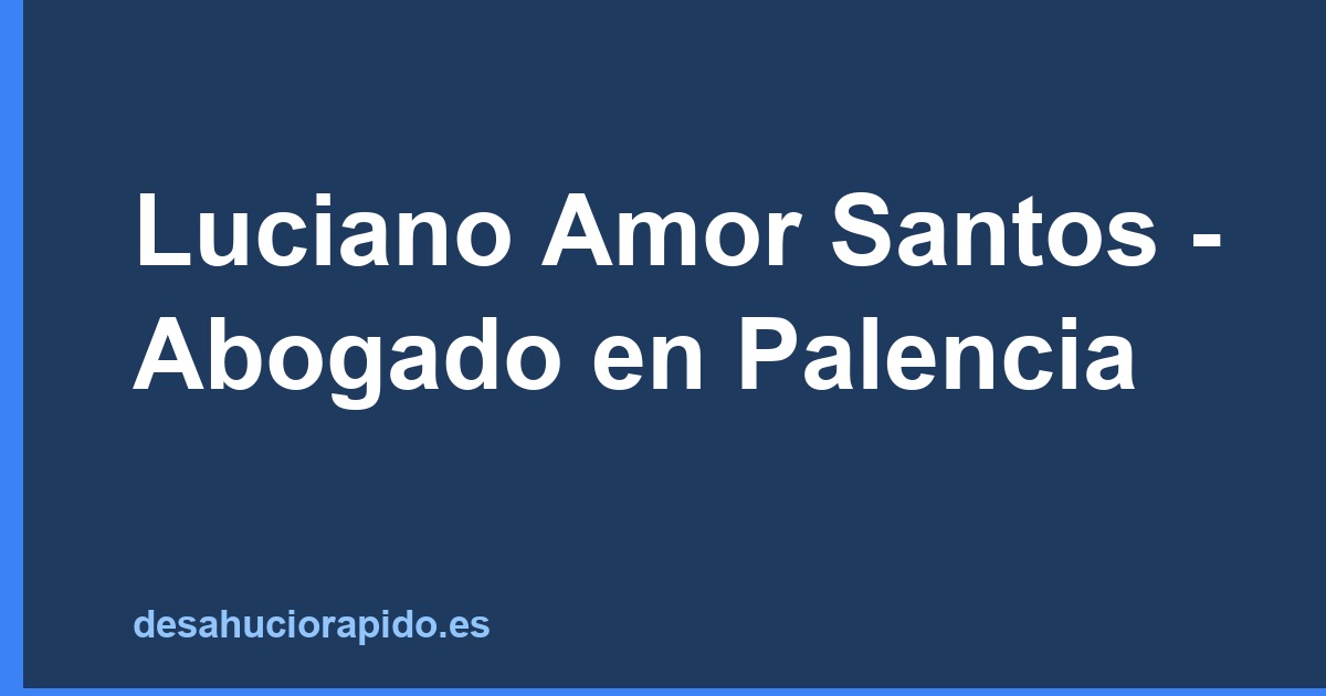 Luciano Amor Santos - Abogado en Palencia