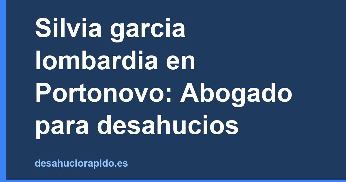 Silvia garcia lombardia en Portonovo: Abogado para desahucios