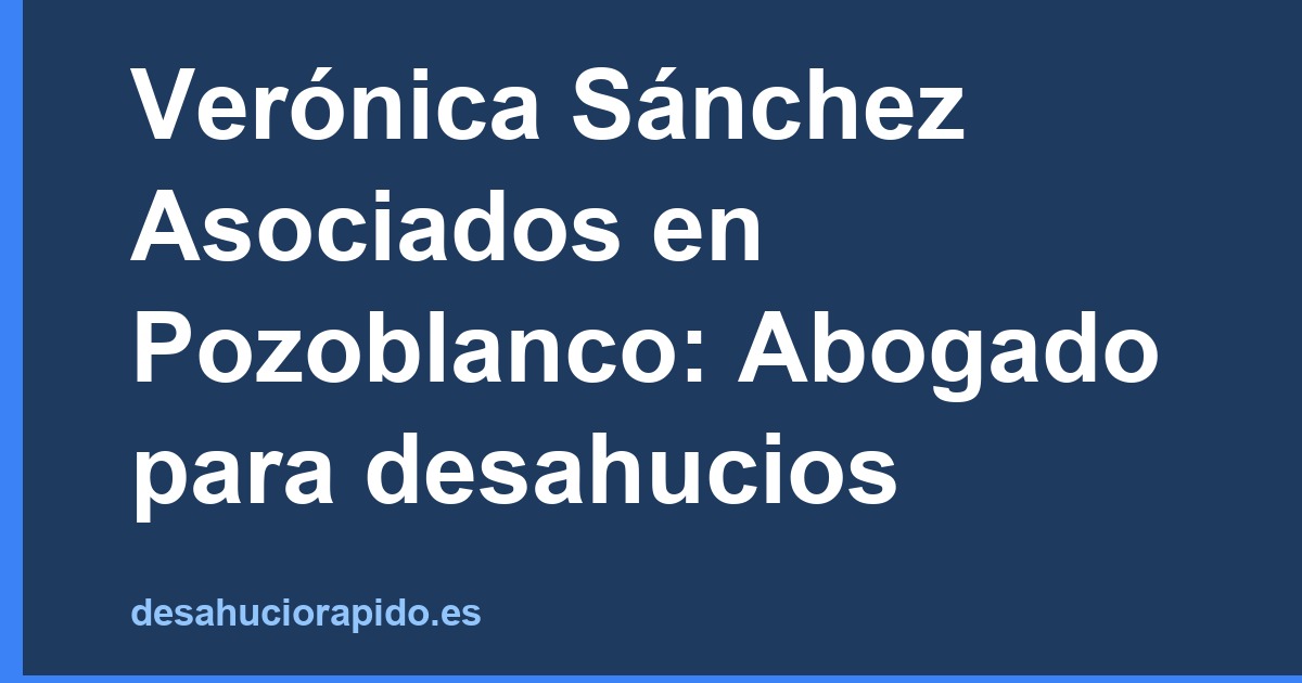 Verónica Sánchez Asociados en Pozoblanco: Abogado para desahucios